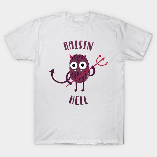 Raisin Hell T-Shirt by NotoriousMedia